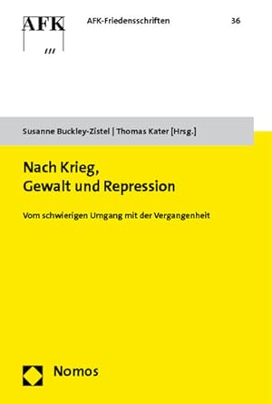 Bild des Verk�ufers f�r Nach Krieg, Gewalt und Repression: Vom schwierigen Umgang mit der Vergangenheit (AFK-Friedensschriften, Band 36) zum Verkauf von Studibuch