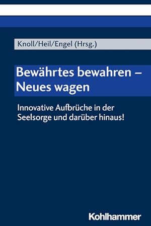 Bild des Verk�ufers f�r Bew�hrtes bewahren - Neues wagen: Innovative Aufbr�che in der Seelsorge und dar�ber hinaus! zum Verkauf von Studibuch