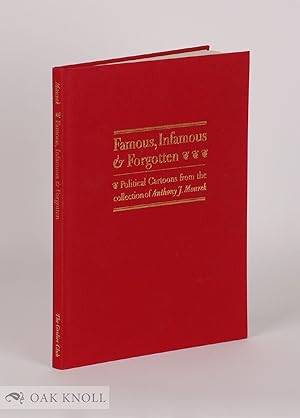 Seller image for FAMOUS, INFAMOUS & FORGOTTEN: POLITICAL CARTOONS FROM THE COLLECTION OF ANTHONY J. MOUREK for sale by Oak Knoll Books, ABAA, ILAB