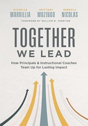 Bild des Verk�ufers f�r Together We Lead : How Principals and Instructional Coaches Team Up for Lasting Impact (a Partnership Guide for Principals and Instructional Coaches) zum Verkauf von AHA-BUCH GmbH