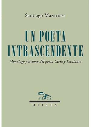 Image du vendeur pour Un poeta intrascendente. Mon�logo p�stumo del poeta Ciria y Escalante. Pr�logo de Alberto Santamar�a. Una muerte temprana es, siempre y para cualquiera, una mala noticia. �Y para el poeta? �No deja una muerte precoz todo talento intacto? S�, pero tambi�n toda ambici�n est�ril. En el centenario de su muerte, el poeta Jos� de Ciria y Escalante recibe en su habitaci�n del Palace la ansiada visita del p�blico. Si vienen a celebrarlo, no lo sabe, porque �l, cien a�os despu�s de muerto, a�n espera el reconocimiento que cree merecer. Ante esta �ltima oportunidad, Ciria se arma de memoria y de poemas para convencer al p�blico, quiz�s para convencerse a s� mismo, de que existe un sitio para �l en la historia de la poes�a espa�ola. Sin embargo, se encuentra con dos obst�culos infranqueables, su escasa obra y su muerte temprana, que lo enfrentan sin remedio con la maldici�n de una fama perdida y una inmortalidad an�nima. El poeta, durante esta extra�a visita, propone una reflexi�n t�picamente lit mis en vente par Librer�a y Editorial Renacimiento, S.A.