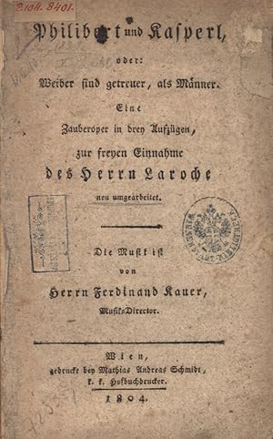 Bild des Verk�ufers f�r Philibert und Kasperl, oder: Weiber sind getreuer, als M�nner. Eine Zauberoper in drey Aufz�gen zum Verkauf von Georg Fritsch Antiquariat