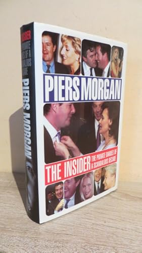 Seller image for Piers Morgan -The Insider - The Private Diaries of a Sandalous decade - 1st ed - signed by Piers Morgan for sale by Parrott Books