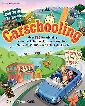 Seller image for Carschooling: Over 350 Entertaining Games & Activities to Turn Travel Time into Learning Time - For Kids Ages 4 to 17 for sale by Reliant Bookstore