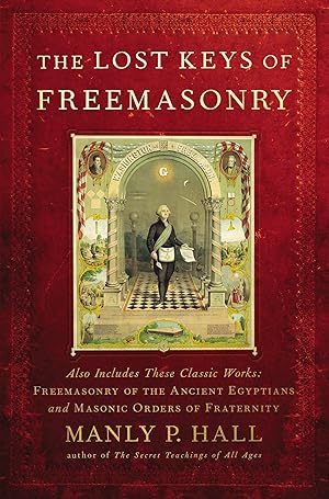 Seller image for The Lost Keys of Freemasonry (Also Includes: Freemasonry of the Ancient Egyptians / Masonic Orders of Fraternity) for sale by -OnTimeBooks-