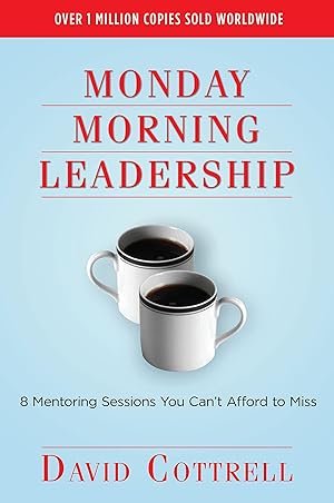 Bild des Verk�ufers f�r Monday Morning Leadership: 8 Mentoring Sessions You Can't Afford to Miss zum Verkauf von Books for Life