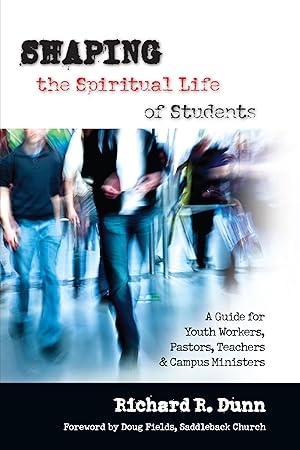 Imagen del vendedor de Shaping the Spiritual Life of Students: A Guide for Youth Workers, Pastors, Teachers Campus Ministers a la venta por Books for Life