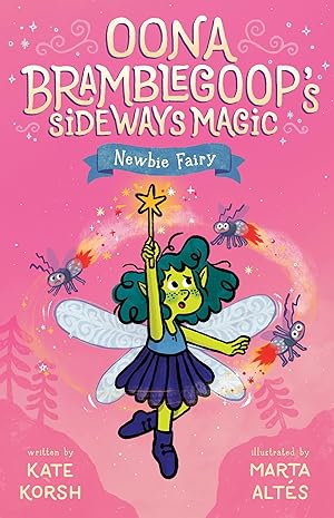 Seller image for Newbie Fairy (Oona Bramblegoop's Sideways Magic) for sale by Greenworld Books
