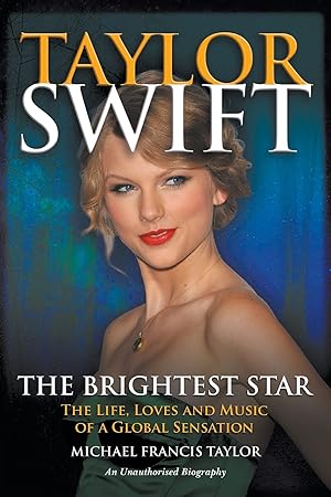 Seller image for Taylor Swift: The Life, Loves and Music of a Global Sensation for sale by Greenworld Books