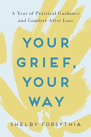 Bild des Verk�ufers f�r Your Grief, Your Way: A Year of Practical Guidance and Comfort After Loss zum Verkauf von Dream Books Co.