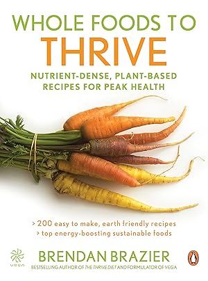 Bild des Verk�ufers f�r Whole Foods To Thrive: Nutrient-dense Plant-based Recipes For Peak Health zum Verkauf von Zoom Books East