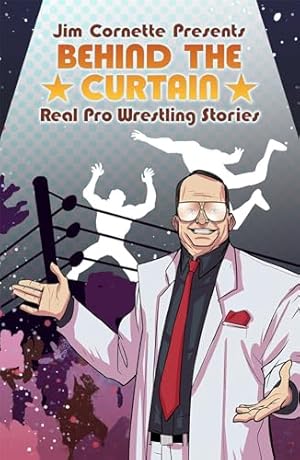 Imagen del vendedor de Jim Cornette Presents: Behind the Curtain �" Real Pro Wrestling Stories a la venta por Bay State Book Company