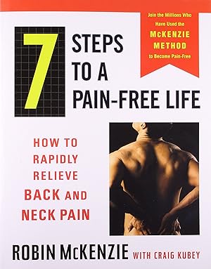 Imagen del vendedor de 7 Steps to a Pain-Free Life: How to Rapidly Relieve Back and Neck Pain a la venta por Blue Vase Books