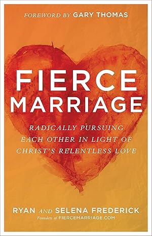 Seller image for Fierce Marriage: Radically Pursuing Each Other in Light of Christ's Relentless Love for sale by Zoom Books East