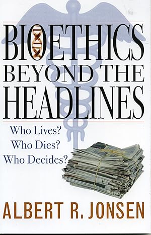 Seller image for Bioethics Beyond the Headlines: Who Lives? Who Dies? Who Decides? for sale by Bay State Book Company