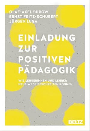 Immagine del venditore per Einladung zur Positiven P�dagogik: Wie Lehrerinnen und Lehrer neue Wege beschreiten k�nnen venduto da Studibuch