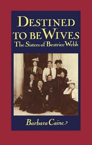 Seller image for Destined to be Wives: The Sisters of Beatrice Webb for sale by WeBuyBooks