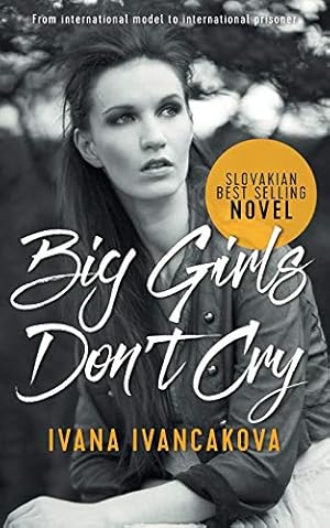 Bild des Verk�ufers f�r Big Girls Don't Cry: A true story, from catwalk to prison. zum Verkauf von WeBuyBooks