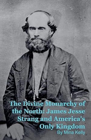 Seller image for The Divine Monarchy of the North | James Jesse Strang and America's Only Kingdom for sale by preigu
