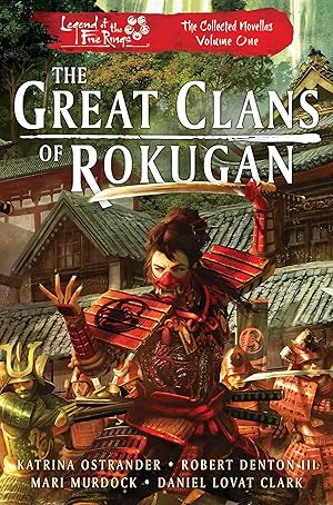 Bild des Verk�ufers f�r The Great Clans of Rokugan: Legend of the Five Rings: The Collected Novellas, Vol. 1 zum Verkauf von Gate City Books
