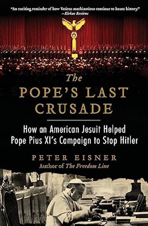 Seller image for The Pope's Last Crusade: How an American Jesuit Helped Pope Pius XI's Campaign to Stop Hitler �" The Shocking Vatican Story of Political Intrigue and a Daring Battle to Condemn the Third Reich for sale by Dream Books Co.