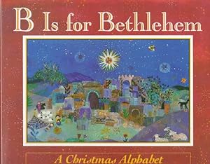 Seller image for B Is for Bethlehem: A Christmas Alphabet for sale by Aspen Book Co.