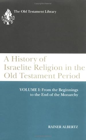 Seller image for A History of Israelite Religion in the Old Testament Period, Vol. 1: From the Beginnings to the End of the Monarchy (Old Testament Library) for sale by Gate City Books
