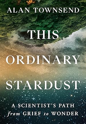 Bild des Verk�ufers f�r This Ordinary Stardust: A Scientist's Path from Grief to Wonder zum Verkauf von Aspen Book Co.