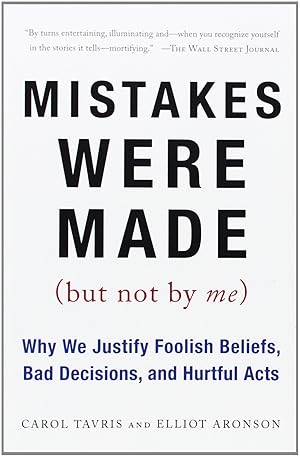 Bild des Verk�ufers f�r Mistakes Were Made (But Not by Me): Why We Justify Foolish Beliefs, Bad Decisions, and Hurtful Acts zum Verkauf von Aspen Book Co.
