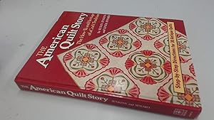 Immagine del venditore per The American Quilt Story: The How-To and Heritage of a Craft Tradition : Step by Step Directions for 30 Antiques Quilts venduto da Dream Books Co.