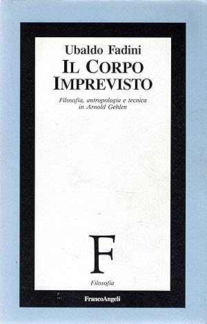 Immagine del venditore per Il corpo imprevisto. Filosofia, antropologia e tecnica in Arnold Gehlen disponibile per la vendita da Messinissa libri