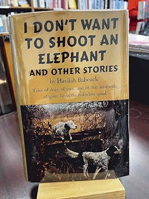 Imagen del vendedor de I DON'T WANT TO SHOOT AN ELEPHANT AND OTHER STORIES [AA3] que vende Ed's Editions LLC, ABAA
