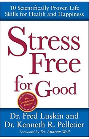 Bild des Verk�ufers f�r Stress Free for Good: 10 Scientifically Proven Life Skills for Health and Happiness zum Verkauf von -OnTimeBooks-