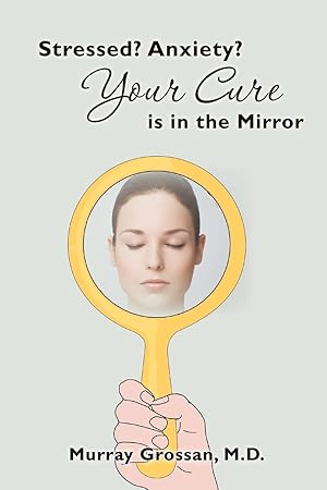 Imagen del vendedor de Stressed? Anxiety? Your Cure is in the Mirror a la venta por -OnTimeBooks-