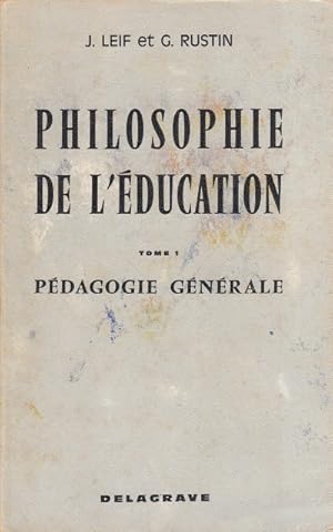 Bild des Verk�ufers f�r PHILOSOPHIE DE L'EDUCATION TOME 1. P�DAGOGIE G�N�RALE zum Verkauf von Librer�a Vobiscum
