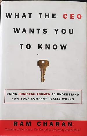 Imagen del vendedor de What the CEO Wants You to Know : How Your Company Really Works a la venta por Goodwill of Colorado