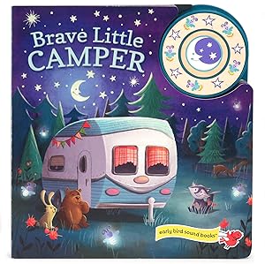 Seller image for Brave Little Camper Interactive Baby & Toddler Early Bird Sound Book for Little Campers for sale by Reliant Bookstore