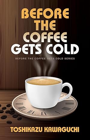 Imagen del vendedor de Before the Coffee Gets Cold (Before the Coffee Gets Cold Series, 1) a la venta por Goodwill of Greater Milwaukee and Chicago