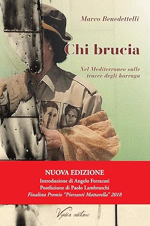 Seller image for Chi brucia. Nel Mediterraneo sulle tracce degli harraga. Nuova ediz. for sale by Rarewaves USA