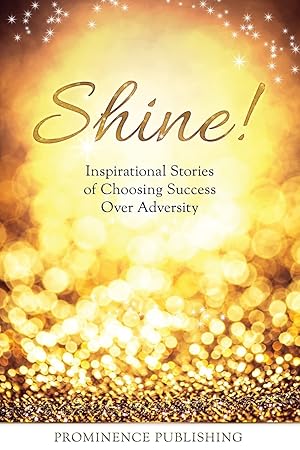 Seller image for Shine: Inspirational Stories of Choosing Success Over Adversity for sale by Zoom Books Company