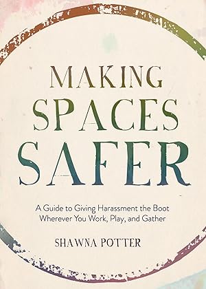 Seller image for Making Spaces Safer: A Guide to Giving Harassment the Boot Wherever You Work, Play, and Gather for sale by Zoom Books Company