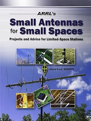 Immagine del venditore per ARRL's Small Antennas for Small Spaces: Projects and Advice for Limited-space Stations venduto da Greenworld Books