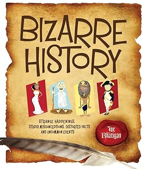 Seller image for Bizarre History: Strange Happenings, Stupid Misconceptions, Distorted Facts and Uncommon Events for sale by Zoom Books Company