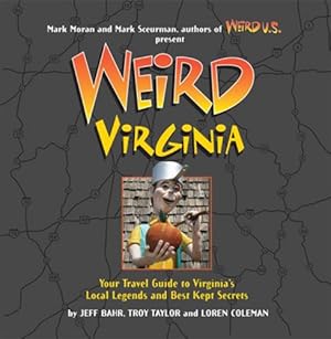 Immagine del venditore per Weird Virginia: Your Travel Guide to Virginia's Local Legends and Best Kept Secrets venduto da Zoom Books Company