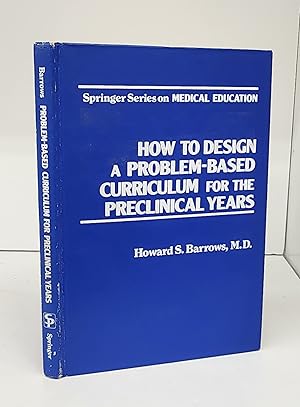 Bild des Verk�ufers f�r How To Design a Problem-Based Curriculum for the Preclinical Years zum Verkauf von Attic Books (ABAC, ILAB)