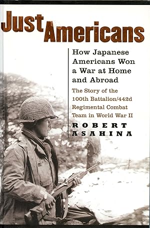 Imagen del vendedor de Just Americans: How Japanese Americans Won a War at Home and Abroad a la venta por Zoom Books Company