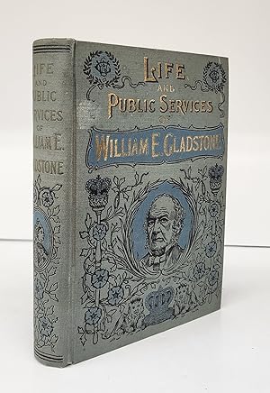 Life and Public Services of William E. Gladstone
