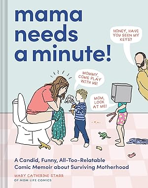 Imagen del vendedor de Mama Needs a Minute!: A Candid, Funny, All-Too-Relatable Comic Memoir about Surviving Motherhood a la venta por Goodwill of Greater Milwaukee and Chicago