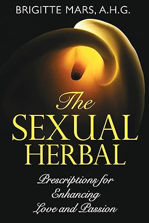 Seller image for The Sexual Herbal: Prescriptions for Enhancing Love and Passion for sale by Goodwill of Greater Milwaukee and Chicago