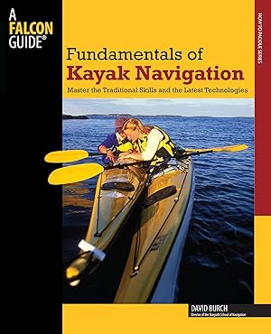 Imagen del vendedor de Fundamentals of Kayak Navigation: Master the Traditional Skills and the Latest Technologies (How to Paddle Series) a la venta por Zoom Books Company